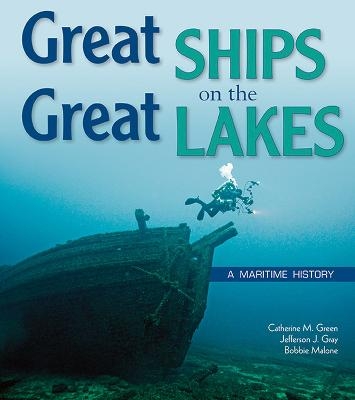 Great Ships on the Great Lakes - Cathy Green, Jefferson J Gray, Bobbie Malone