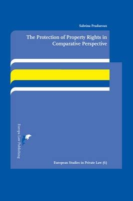 The Protection of Property Rights in Comparative Perspective - Sabrina Praduroux