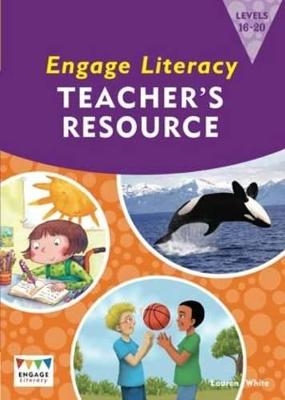 Engage Literacy Teacher's Resource Book Levels 15-20 Orange, Turquoise and Purple - Lauren White