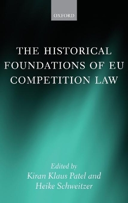 The Historical Foundations of EU Competition Law - 