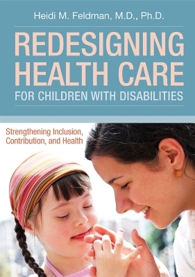 Redesigning Health Care for Children with Disabilities - Heidi M. Feldman