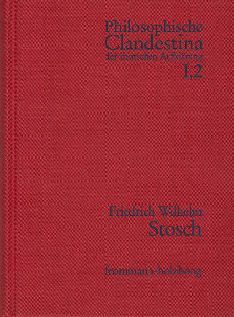 Philosophische Clandestina der deutschen Aufklärung / Abteilung I: Texte und Dokumente. Band 2: Friedrich Wilhelm Stosch (1648–1704) - Friedrich Wilhelm Stosch