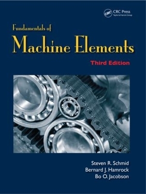 Fundamentals of Machine Elements - Steven R. Schmid, Bernard J. Hamrock, Bo. O. Jacobson