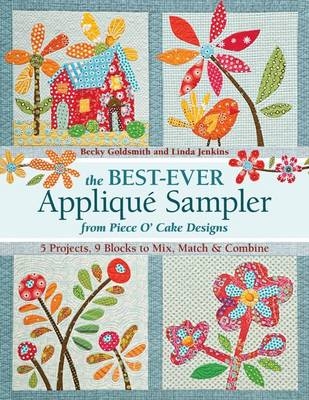 The Best Ever Appliqué Sampler from Piece O' Cake Designs - Becky Goldsmith, Linda Jenkins