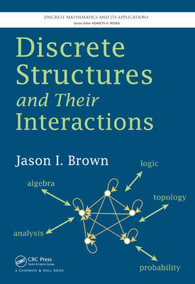 Discrete Structures and Their Interactions - Jason I. Brown