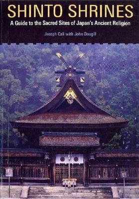 Shinto Shrines - Joseph Cali, John Dougill