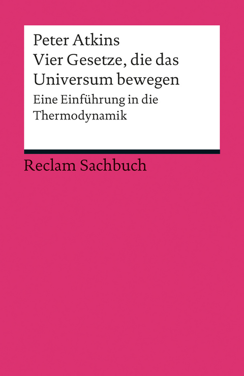 Vier Gesetze, die das Universum bewegen. Eine Einführung in die Thermodynamik - Peter Atkins