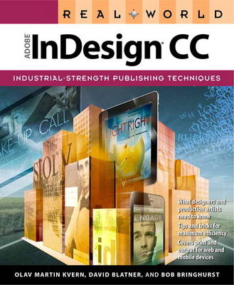 Real World Adobe InDesign CC - Olav Martin Kvern, David Blatner, Bob Bringhurst