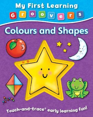 My First Learning Groovers: Colours and Shapes - Sophie Giles