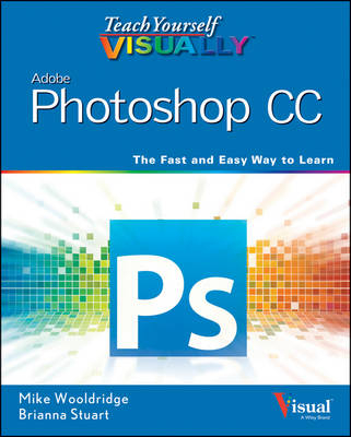 Teach Yourself VISUALLY Photoshop CC - Mike Wooldridge, Brianna Stuart