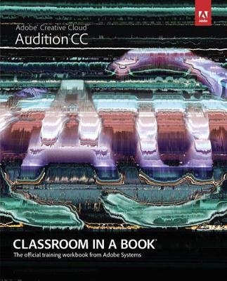 Adobe Audition CC Classroom in a Book - . Adobe Creative Team