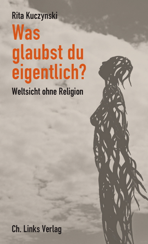 Was glaubst du eigentlich? - Rita Kuczynski