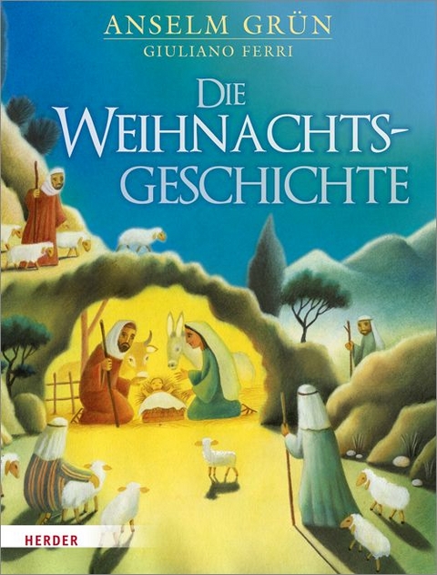 Die Weihnachtsgeschichte - Anselm Grün