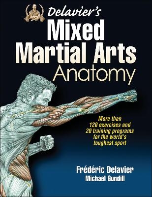 Delavier's Mixed Martial Arts Anatomy - Frederic Delavier, Michael Gundill