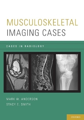 Musculoskeletal Imaging Cases - Mark W. Anderson, Stacy E. Smith