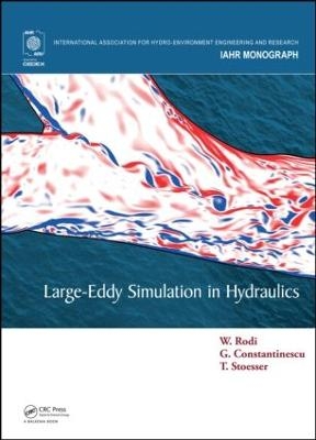 Large-Eddy Simulation in Hydraulics - Wolfgang Rodi, George Constantinescu, Thorsten Stoesser