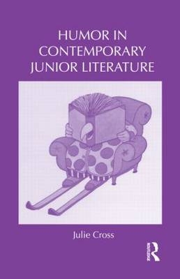 Humor in Contemporary Junior Literature - UK) Cross Julie (Roehampton University