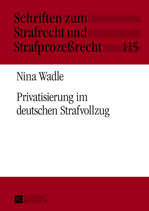 Privatisierung im deutschen Strafvollzug - Nina Wadle