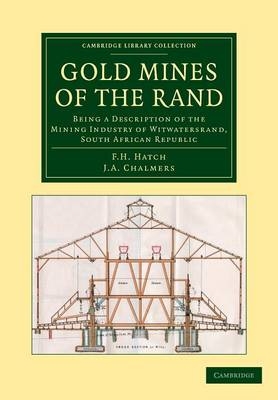 Gold Mines of the Rand - F. H. Hatch, J. A. Chalmers