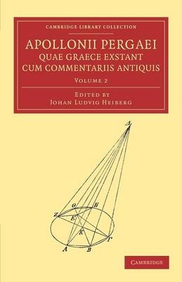 Apollonii Pergaei quae Graece exstant cum commentariis antiquis: Volume 2 -  Apollonius of Perga, Johan Ludvig Heiberg