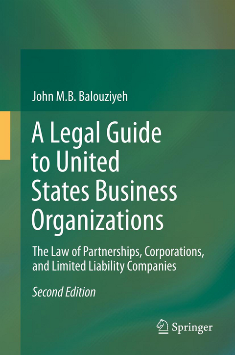 A Legal Guide to United States Business Organizations - John M.B. Balouziyeh