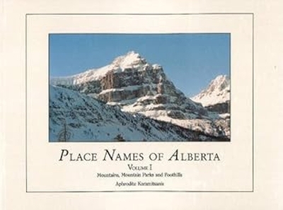 Place Names of Alberta, Volume I - 