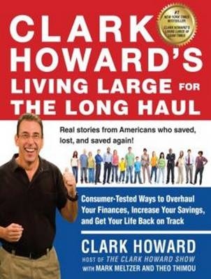 Clark Howard's Living Large for the Long Haul - Clark Howard, Mark Meltzer, Theo Thimou