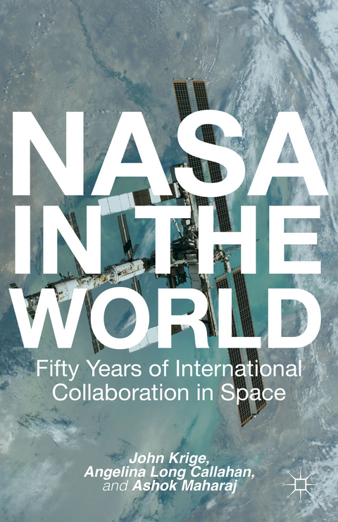 NASA in the World - John Krige, Ashok Maharaj, Angela Long Callahan