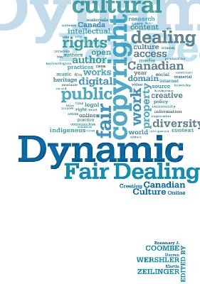 Dynamic Fair Dealing - Rosemary Coombe, Darren Wershler, Martin Zeilinger