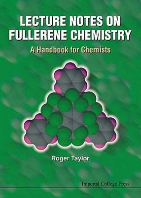 Lecture Notes On Fullerene Chemistry: A Handbook For Chemists - Roger Taylor