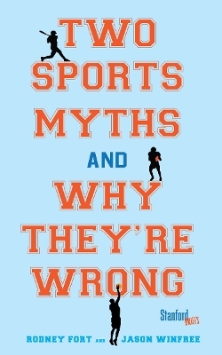 Two Sports Myths and Why They're Wrong - Rodney Fort, Jason Winfree