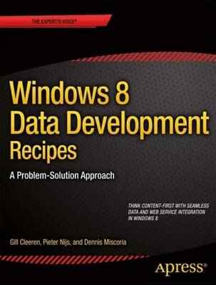 Windows 8 Data Development Recipes: A Problem-Solution Approach - Gill Cleeren, Pieter Nijs, Dennis Miscoria