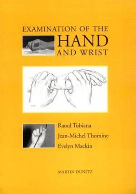 Examination of the Hand and Wrist - Raoul Tubiana, Jean-Michel Thomine, Evelyn Mackin