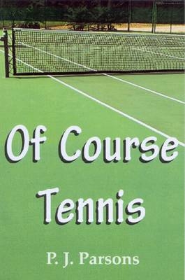 Of Course Tennis -  P. J. Parsons