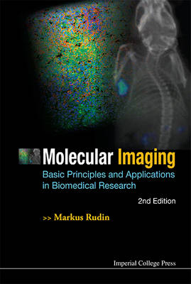 Molecular Imaging: Basic Principles And Applications In Biomedical Research (2nd Edition) - Markus Rudin