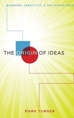 The Origin of Ideas - Mark Turner