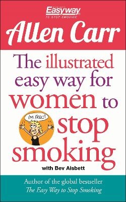 The Illustrated Easy Way for Women to Stop Smoking - Allen Carr