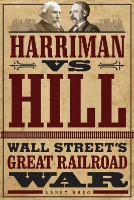 Harriman vs. Hill - Larry Haeg