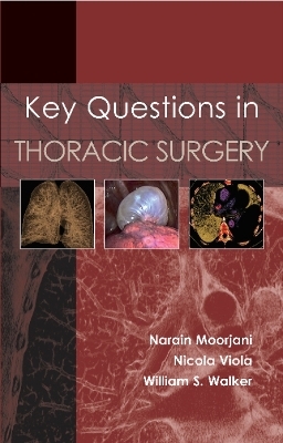 Key Questions in Thoracic Surgery - Dr Narain Moorjani, Dr Nicola Viola, Dr William S Walker