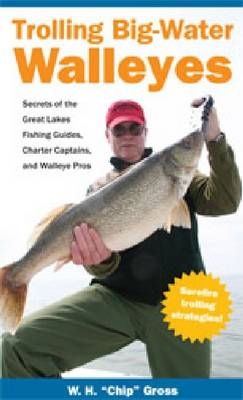 Trolling Big-Water Walleyes - W. H. 'Chip' Gross