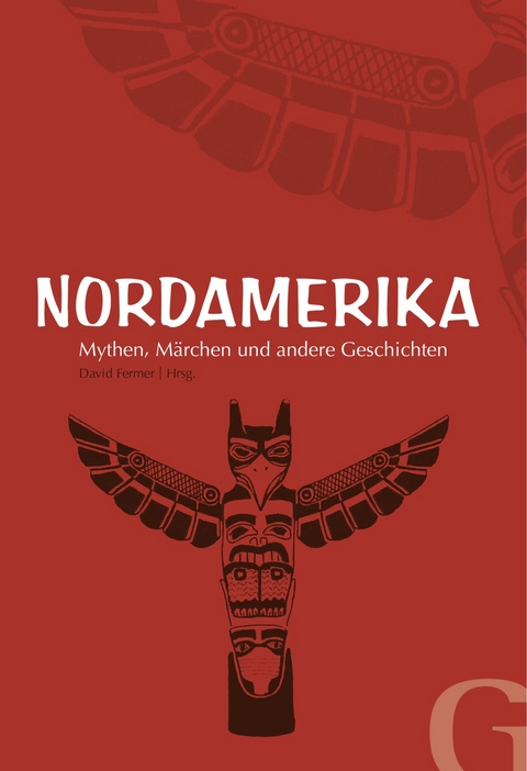 Nordamerika - Mythen, Märchen und andere Geschichten - 