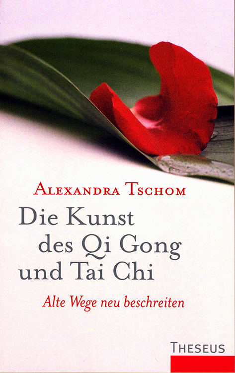 Die Kunst des Qi Gong und Tai Chi - Alexandra Tschom