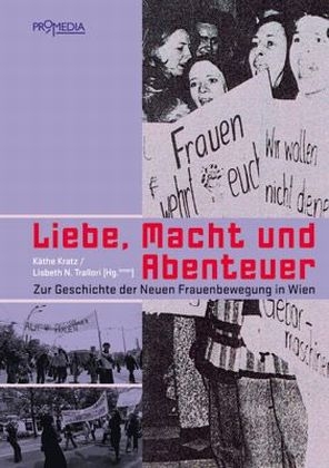 Liebe, Macht und Abenteuer - Käthe Kratz, Lisbeth N Trallori, Ingrid Strobl, Marie Th Escribano, Hilde Langthaler, Erica Fischer, Eva Dité