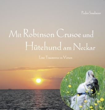 Mit Robinson Crusoe und Hütehund am Neckar - Pedro Sombrero