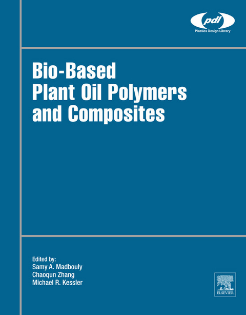 Bio-Based Plant Oil Polymers and Composites -  Michael R. Kessler,  Samy Madbouly,  Chaoqun Zhang