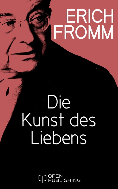 Die Kunst des Liebens - Erich Fromm