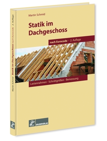 Statik im Dachgeschoss nach Eurocode, 2. Aufl. - Martin Schmid