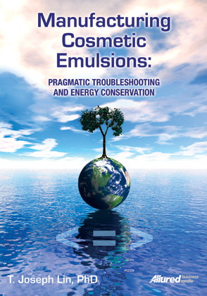 Manufacturing Cosmetic Emulsions: Pragmatic Troubleshooting and Energy Conservation - T. Joseph Lin