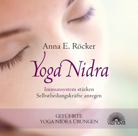 Yoga Nidra - Immunsystem stärken - Selbstheilungskräfte anregen - Geführte Yoga Nidra-Übungen - Anna E. Röcker