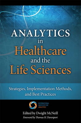 Analytics in Healthcare and the Life Sciences - Thomas H. Davenport, Dwight McNeill